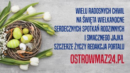 Ostrów Mazowiecka - Wielu radosnych chwil na Święta Wielkanocne serdecznych spot