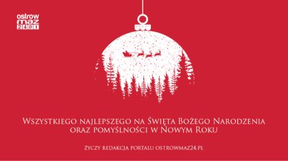 Ostrów Mazowiecka - Życzymy Wam radosnych i spokojnych Świąt Bożego Narodzenia o