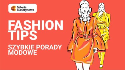 Ostrów Mazowiecka - Fashion Tips to szybkie porady modowe dla tych co nie mają c