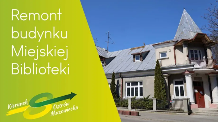Budynek ostrowskiej biblioteki przechodzi generalny remont w ramach projektu pn. "Zaczarowany budynek w Ostrowi Mazowieckiej", który został dofin