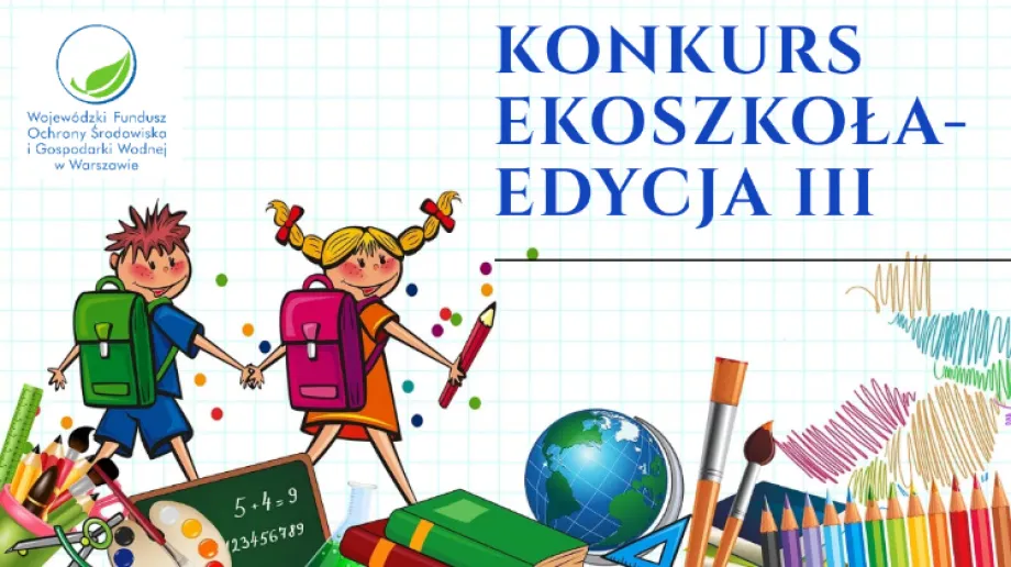 Wojewódzki Fundusz Ochrony Środowiska i Gospodarki Wodnej w Warszawie zorganizował konkurs "EkoSzkoła - edycja III". Był to konkurs plastyczno