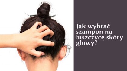Ostrów Mazowiecka - Szampon na łuszczycę to kosmetyk, którym warto się zainteres