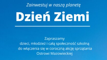 Ostrów Mazowiecka - Dzień Ziemi to międzynarodowe święto, które w tym roku przeb