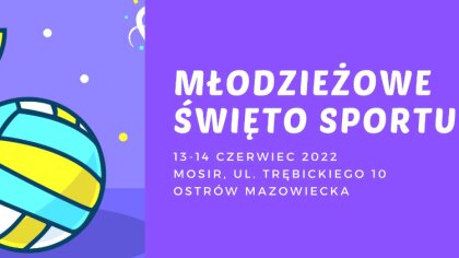 Ostrów Mazowiecka - Już wkrótce odbędzie się Młodzieżowe Święto Sportu. Szkoły p