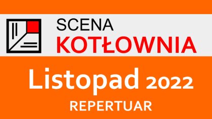 Ostrów Mazowiecka - Teatr Scena Kotłownia przedstawia nowy repertuar na listopad