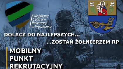 Ostrów Mazowiecka - Wojskowe Centrum Rekrutacji w Wyszkowie zaprasza do mobilneg