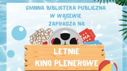 Ostrów Mazowiecka - Gminna Biblioteka Publiczna w Wąsewie zaprasza na Letnie Kin
