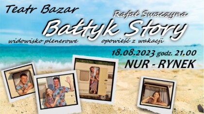 Ostrów Mazowiecka - Teatr Bazar zaprasza na spektakl Bałtyk Story, który odbędzi