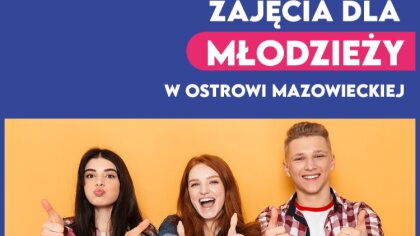Ostrów Mazowiecka - Miejski Dom Kultury w Ostrowi Mazowieckiej zaprasza młodzież