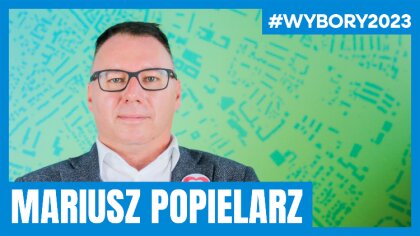 Ostrów Mazowiecka - Mariusz Popielarz kandyduje do Sejmu RP. Jak zamierza pracow