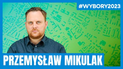 Ostrów Mazowiecka - Przemysław Mikulak kandyduje do Sejmu RP. Jak zamierza praco