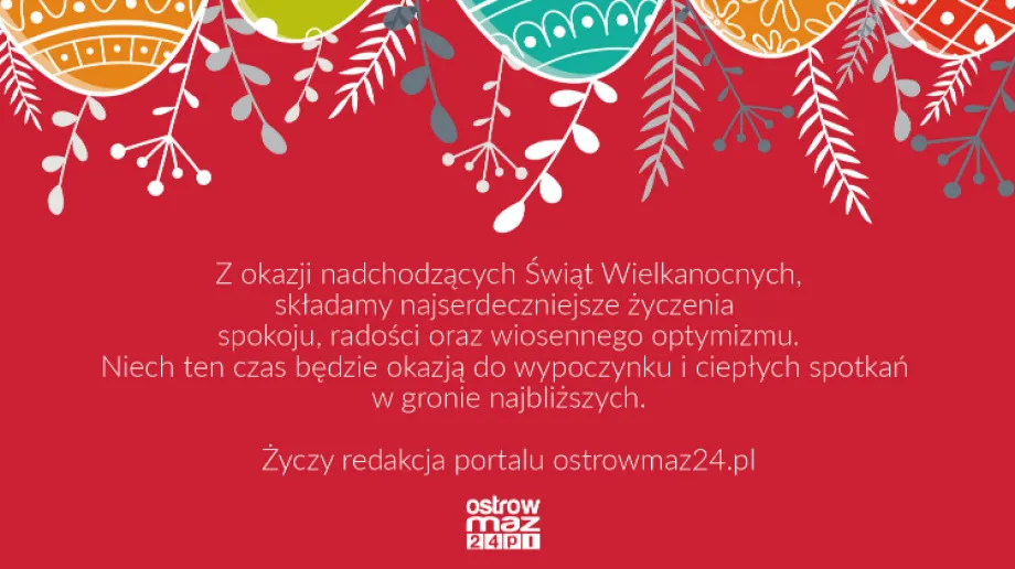 Z okazji nadchodzących Świąt Wielkanocnych, cała redakcja portalu ostrowmaz24.pl pragnie przekazać Ci serdeczne życzenia. Niech ten wyjątkow