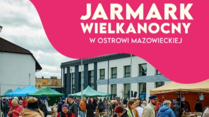 Ostrów Mazowiecka - Wielkanoc to jedno z najważniejszych i najbardziej uroczysty