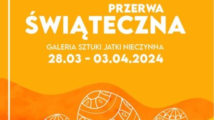 Ostrów Mazowiecka - Galeria Sztuki Jatki, z uwagi na zbliżające się Święta Wielk