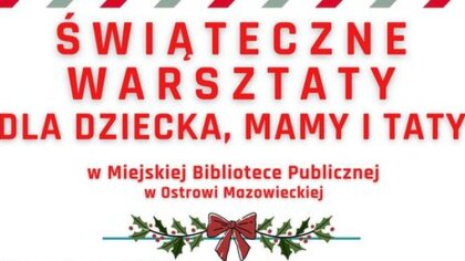 Ostrów Mazowiecka - Święta Bożego Narodzenia to czas pełen magii, radości i wspó