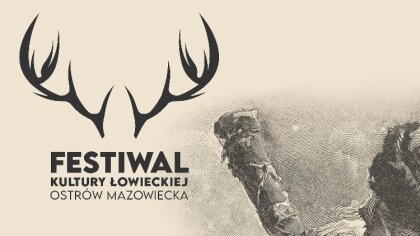 Ostrów Mazowiecka - III Festiwal Kultury Łowieckiej w Ostrowi Mazowieckiej to wy