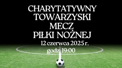 Ostrów Mazowiecka - Na Stadionie Miejskim odbędzie się wyjątkowy charytatywny me
