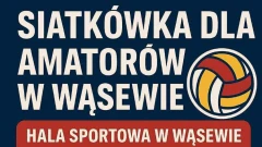 Amatorskie spotkania siatkarskie w Wąsewie!  Aktywny relaks w dobrej atmosferze