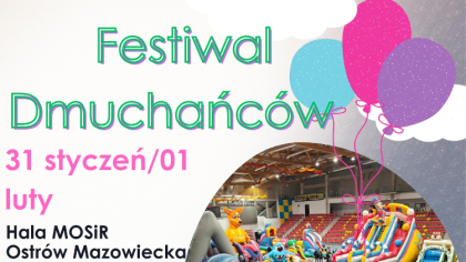 Ostrów Mazowiecka - Nie przegap największej atrakcji roku! Halowy Festiwal Dmuch