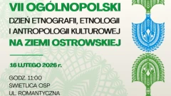 VII Ogólnopolski Dzień Etnografii, Etnologii i Antropologii Kulturowej na Ziemi Ostrowski…