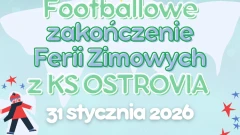 Sportowe zakończenie ferii zimowych z Ostrovią Ostrów Mazowiecka