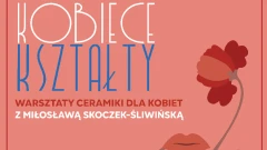 Gliną o kobiecości. Marcowe warsztaty ceramiki dla kobiet