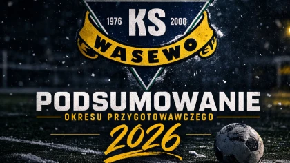 Ostrów Mazowiecka - KS Wąsewo zamknęło zimowe przygotowania bilansem, który musi