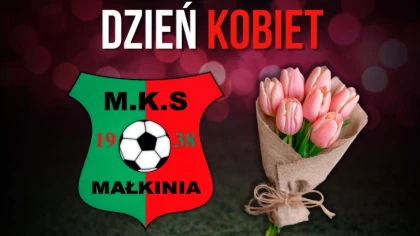Ostrów Mazowiecka - MKS Małkinia opublikował z okazji Dnia Kobiet okolicznościow