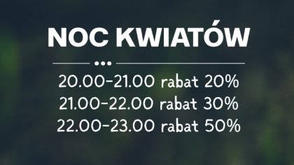 Ostrów Mazowiecka - W piątek 26 czerwca odbędzie się kolejna edycja Nocy Kwiatów