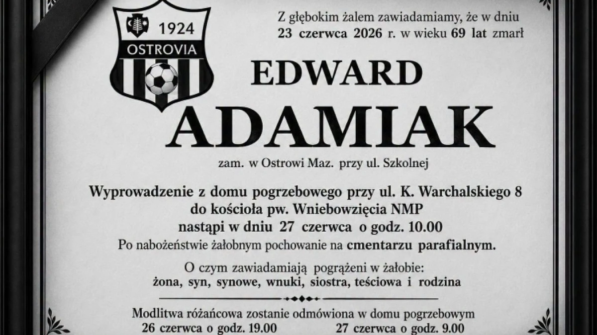 Nie żyje Edward Adamiak, wieloletni kibic KS Ostrovia Ostrów Mazowiecka i Legii Warszawa. W ostrowskim środowisku sportowym był znany jako Pan 