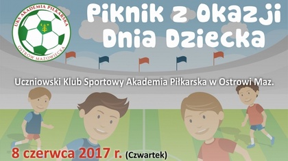 Ostrów Mazowiecka - Dziś o godzinie 17:00 rozpocznie się piłkarski piknik organi