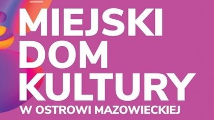 Ostrów Mazowiecka - Kilka atrakcji czeka na nas w listopadzie w Miejskim Domu Ku