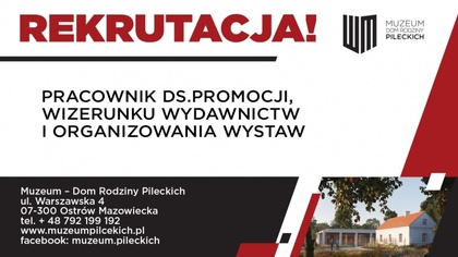 Ostrów Mazowiecka - Muzeum - Dom Rodziny Pileckich poszukuje pracownika ds. prom