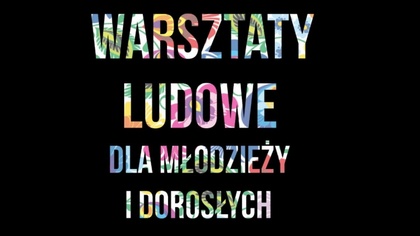 Ostrów Mazowiecka - Dziś o godz. 18.00 rozpocznie się cykl warsztatów ludowych d